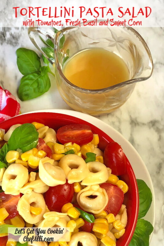 Tortellini Pasta Salad with Tomatoes, Basil, and Corn Chef Alli