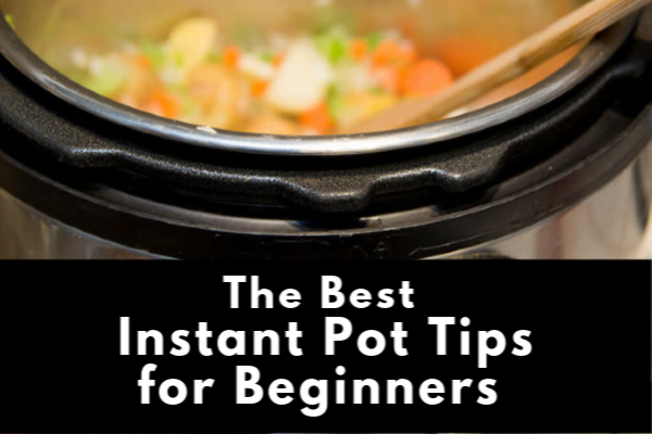 10 Instant Pot Tips for Beginners