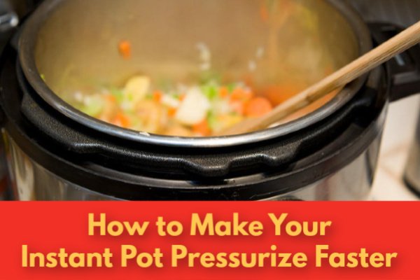 How To Make Your Instant Pot Pressurize Faster Chef Alli