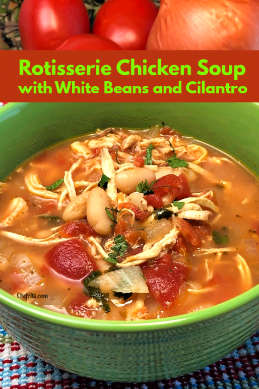 Easy Rotisserie Chicken Soup with White Beans and Cilantro Chef Alli